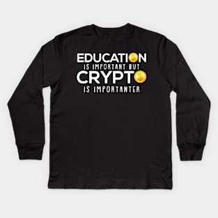 Education is Important But Crypto is Importanter Bitcoin Kids Long Sleeve T-Shirt